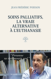 Soins palliatifs, la vraie alternative à l euthanasie. Personne ne doit mourir seul