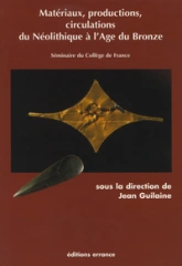 Matériaux, productions, circulations du Néolitique à l'Âge du Bronze