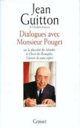 Dialogues avec Monsieur Pouget sur la pluralité des Mondes, le Christ des Evangiles, l'Avenir de notre espèce