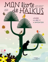 Mon livre de Haïkus : A dire, à lire et à inventer