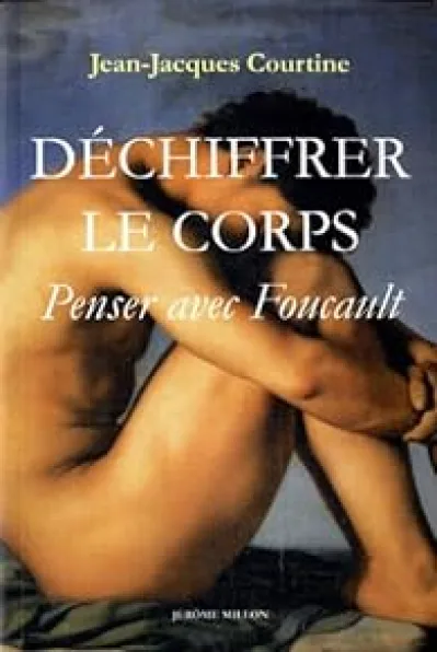 Déchiffrer le corps : Penser avec Foucault