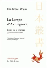 La lampe d'Akutagawa : Essais sur la littérature japonaise moderne