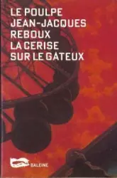 Le Poulpe : La cerise sur le gâteux