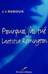 Pourquoi j'ai tué Laetitia Remington