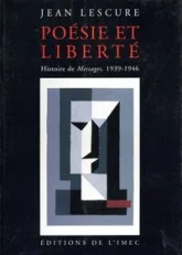 Poésie et Liberté : Histoire de messages, 1939-1946