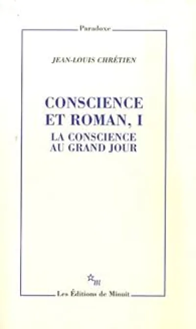 Conscience et roman : Volume 1, La conscience au grand jour