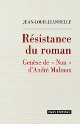 Résistance du roman : Genèse de Non d'André Malraux