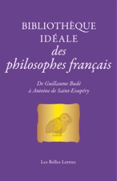 Bibliothèque idéale des philosophes français: de Guillaume Budé à Antoine de Saint-Exupéry