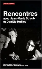 Rencontres avec Jean-Marie Straub et Danièle Huillet