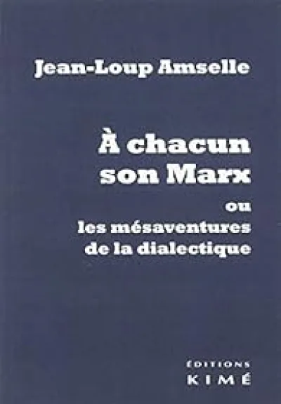 A chacun son Marx ou les mésaventures de la dialectique