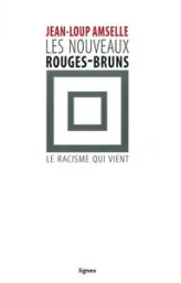 Les nouveaux rouges-bruns : Le racisme qui vient