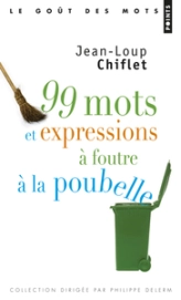 99 Mots et Expressions à foutre à la poubelle