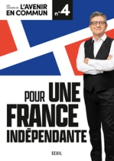 Les cahiers de l'avenir en commun, n°4 : Pour une France indépendante