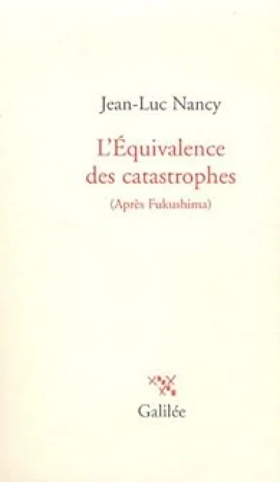 L'Equivalence des catastrophes : (Après Fukushima)