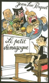 Le petit démagogue : Nicolas Sarkozy et les neuf règles de base de la démagogie efficace