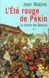 L'Eté rouge de Pékin : La révolte des Boxers