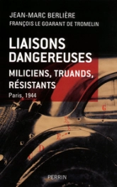 Liaisons dangereuses : Miliciens, truands, résistants. Paris, 1944