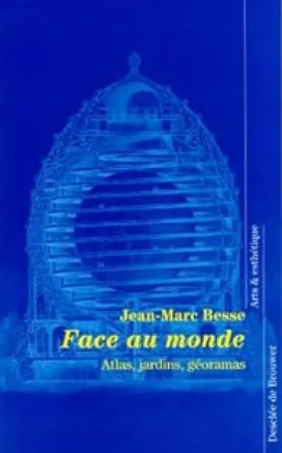 Face au monde : Atlas, jardins, géoramas