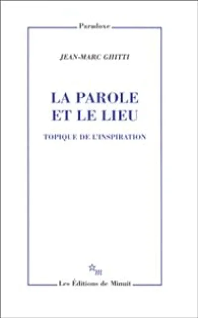 La Parole et le Lieu. Topique de l'inspiration