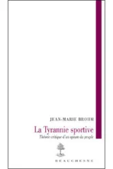 La tyranie sportive : Théorie critique d'un opium du peuple