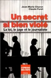 Un secret si bien violé : La loi, le juge et le journaliste