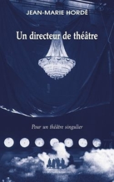 Un directeur de théâtre : Pour un théâtre singulier