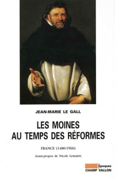 Les moines au temps de réformes : 1480-1550