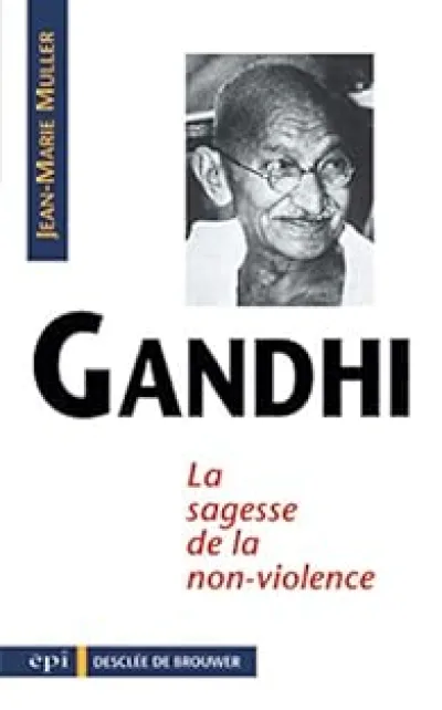 Gandhi, sagesse de la non-violence