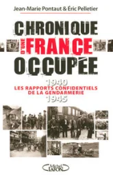 Chronique d'une France occupée : Les rapports confidentiels de la gendarmerie 1940-1945