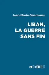 Liban, la guerre sans fin