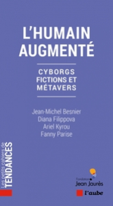 L'humain augmenté - Cyborgs, fictions et métavers