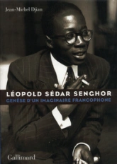 Léopold Sedar Senghor : Genèse d'un imaginaire francophone