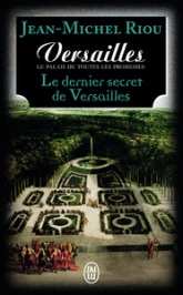 Versailles, tome 4 : Le dernier secret de Versailles