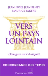 Vers un pays lointain: Dialogues sur l'Antiquité