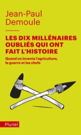 Les dix millénaires oubliés qui ont fait l'Histoire