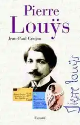 Pierre Louÿs : une vie secrète (1870-1925)