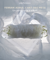 FERRAN ADRIA, L'ART DES METS