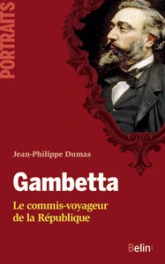 Gambetta - Le commis-voyageur de la République