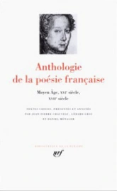 Anthologie de la poésie française, tome 1 : Du Moyen Âge au XVIIe siecle