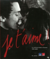 Je t'aime - Un siècle de lettres d'amour 1905-2005