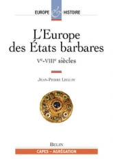 L'Europe des Etats et des sociétés barbares, Ve-VIIIe siècle