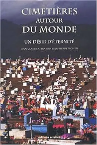 Cimetières autour du monde : Un désir d'éternité