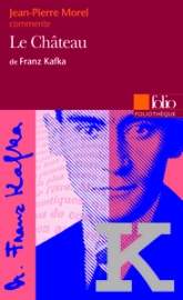 Le Château de Franz Kafka ( Essai et dossier )