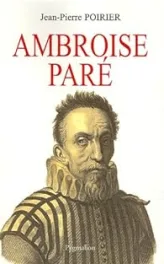 Ambroise Paré : Un urgentiste au XVIe siècle