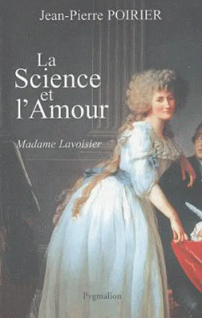 La science et l'amour : Madame Lavoisier