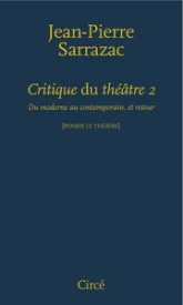 Critique du théâtre, tome 2 : Du moderne au contemporain, et retour