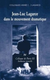 Jean-Luc Lagarce dans le mouvement dramatique : Colloque de Paris III