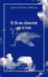 Et ils me cloueront sur le bois