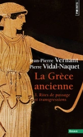 La Grèce ancienne, tome 3 : Rites de passage et transgressions