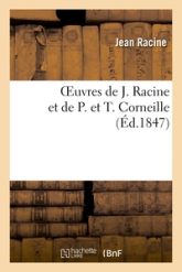 Oeuvres de J. Racine et de P. et T. Corneille